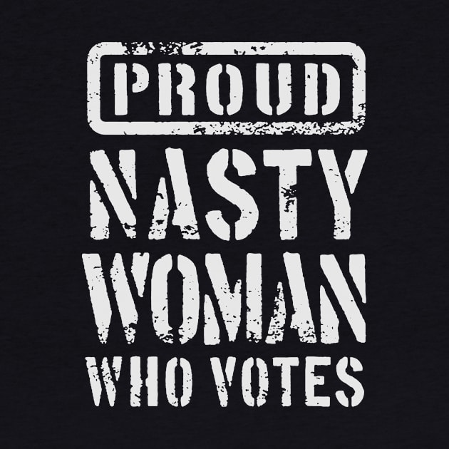 PROUD NASTY WOMAN WHO VOTES 1 by sebastianlengo